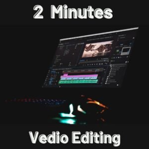 2 Minutes Video Editing